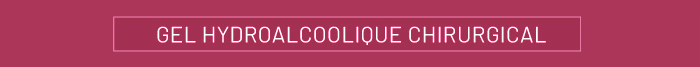 gel hydroalcoolique chirurgical